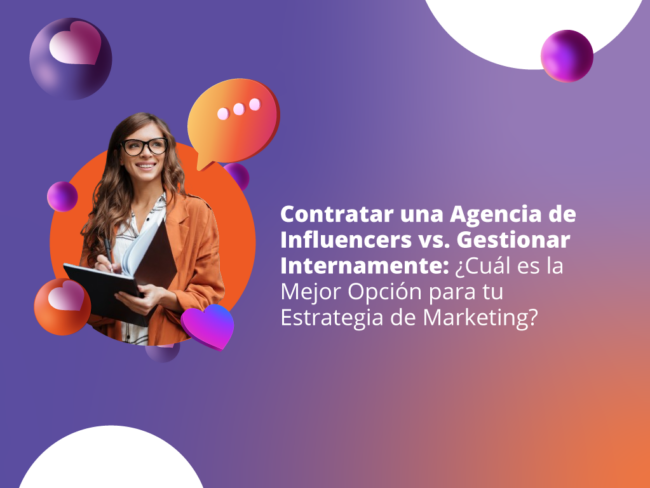 Contratar una Agencia de Marketing de Influencers vs. Gestionar Internamente Contratar una Agencia de Marketing de Influencers vs. Gestionar Internamente