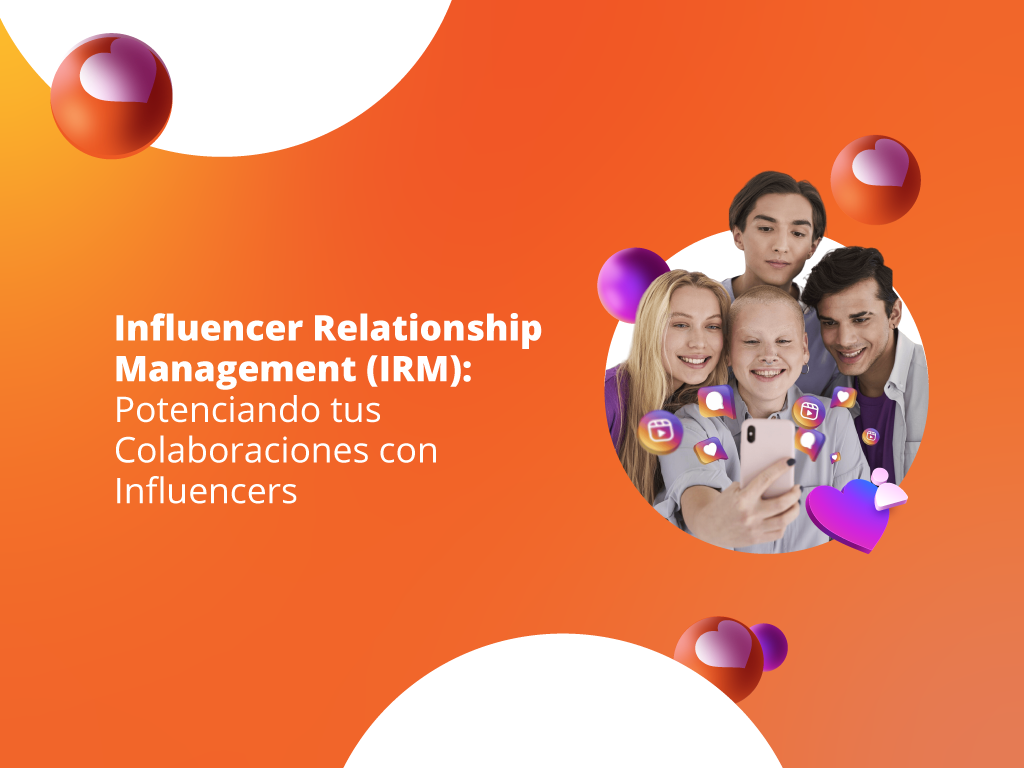 Influencer Relationship Management (IRM)